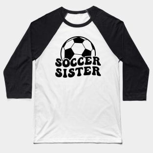 Soccer Sister Of A Soccer Player Sister Baseball T-Shirt